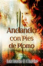 Book cover of Andando con pies de plomo by Lucinda E Clarke