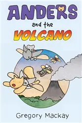 Book cover of Anders and the Volcano by Gregory Mackay