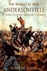 Book cover of Andersonville A Story of Rebel Military Prisons by John McElroy
