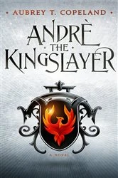Book cover of André, the Kingslayer by Aubrey T Copeland