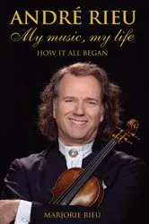 Book cover of Andre Rieu: My Music, My Life by Marjorie Rieu