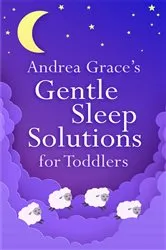 Book cover of Andrea Grace's Gentle Sleep Solutions for Toddlers by Andrea Grace