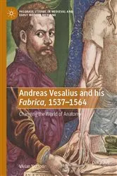 Book cover of Andreas Vesalius and his Fabrica, 1537-1564 by Vivian Nutton