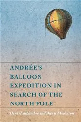 Book cover of AndrÃ©e's Balloon Expedition in Search of the North Pole by Unknown