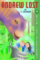 Book cover of Andrew Lost #11: With the Dinosaurs by J. C. Greenburg