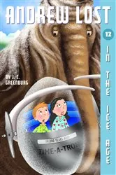 Book cover of Andrew Lost #12: In the Ice Age by J. C. Greenburg