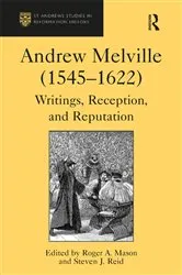 Book cover of Andrew Melville (1545-1622) by Steven J. Reid