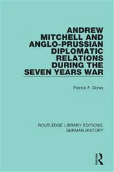 Book cover of Andrew Mitchell and Anglo-Prussian Diplomatic Relations During the Seven Years War by Patrick F. Doran