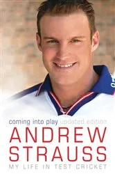 Book cover of Andrew Strauss: Coming into Play - My Life in Test Cricket by Andrew Strauss
