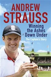 Book cover of Andrew Strauss: Winning the Ashes Down Under by Andrew Strauss