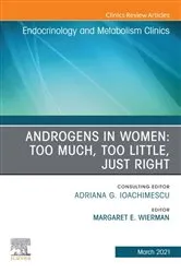 Book cover of Androgens in Women: Too Much, Too Little, Just Right, An Issue of Endocrinology and Metabolism Clinics of North America by Margaret E. Wierman