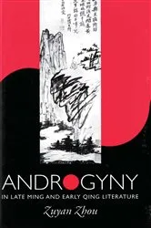 Book cover of Androgyny in Late Ming and Early Qing Literature by Zuyan Zhou