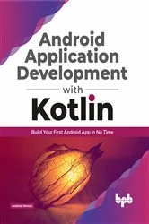 Book cover of Android Application Development with Kotlin by Hardik Trivedi