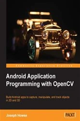 Book cover of Android Application Programming with OpenCV by Joseph Howse