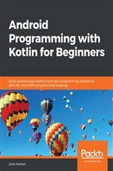 Book cover of Android Programming with Kotlin for Beginners by John Horton