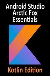 Book cover of Android Studio Arctic Fox Essentials - Kotlin Edition by Neil Smyth