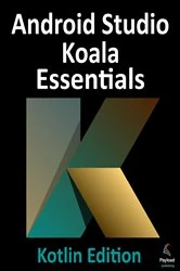 Book cover of Android Studio Koala Essentials - Kotlin Edition by Neil Smyth