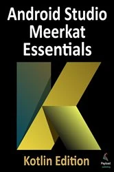 Book cover of Android Studio Meerkat Essentials - Kotlin Edition by Neil Smyth