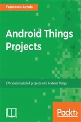 Book cover of Android Things Projects by Francesco Azzola