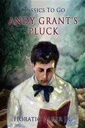Book cover of Andy Grant's Pluck by Jr. Horatio Alger