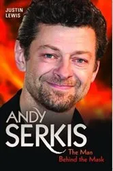 Book cover of Andy Serkis - The Man Behind the Mask by Unknown