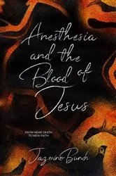 Book cover of Anesthesia and the Blood of Jesus by Jazmine Bunch