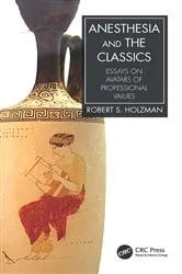 Book cover of Anesthesia and the Classics by Robert S. Holzman