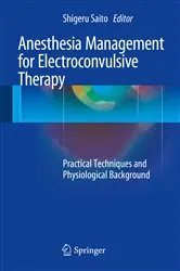 Book cover of Anesthesia Management for Electroconvulsive Therapy by Shigeru Saito