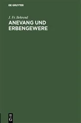 Book cover of Anevang und Erbengewere by J. Fr. Behrend
