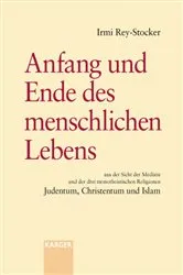 Book cover of Anfang und Ende des menschlichen Lebens aus der Sicht der Medizin und der drei monotheistischen Religionen Judentum, Christentum und Islam by I. Rey-Stocker