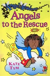 Book cover of Angel Academy - Angels To The Rescue by Kate Tym