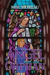Book cover of Angel and the Orphan by Neil Moreau