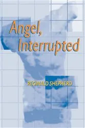 Book cover of Angel, Interrupted by Reginald Shepherd
