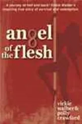 Book cover of Angel of the Flesh by Vickie Walber