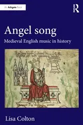 Book cover of Angel Song: Medieval English Music in History by Lisa Colton