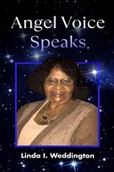 Book cover of Angel Voice Speaks by Linda I. Weddington