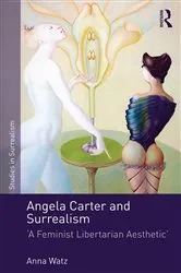 Book cover of Angela Carter and Surrealism by Anna Watz