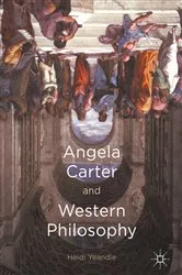 Book cover of Angela Carter and Western Philosophy by Heidi Yeandle
