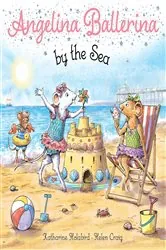Book cover of Angelina Ballerina by the Sea by Katharine Holabird