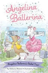 Book cover of Angelina Ballerina's Ballet Tour by Katharine Holabird