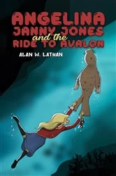 Book cover of Angelina Janny Jones and the Ride to Avalon by Alan W. Lathan