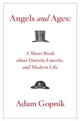 Book cover of Angels and Ages by Adam Gopnik