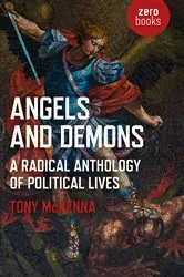 Book cover of Angels and Demons: A Radical Anthology of Political Lives by Tony McKenna