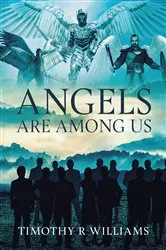 Book cover of Angels Are Among Us by Timothy R Williams