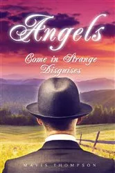 Book cover of Angels Come in Strange Disguises by Mavis Thompson