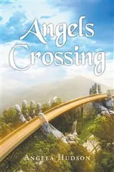 Book cover of Angels Crossing by Angela Hudson