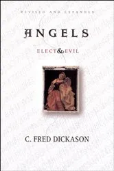 Book cover of Angels Elect and Evil (2nd ed.) by C Fred Dickason