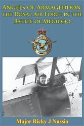 Book cover of Angels Of Armageddon: The Royal Air Force In The Battle Of Megiddo [Illustrated Edition] by Unknown