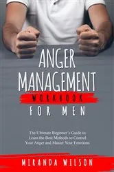 Book cover of Anger Management Workbook for Men by Miranda Wilson