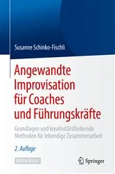 Book cover of Angewandte Improvisation für Coaches und Führungskräfte (2nd ed.) by Susanne Schinko-Fischli